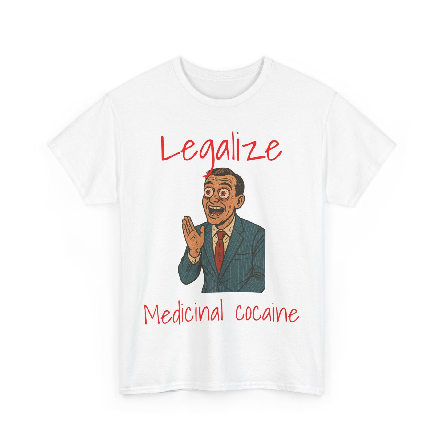Legalize Medicinal Cocaine T-Shirt - Funny Graphic Tee & Stoner Apparel