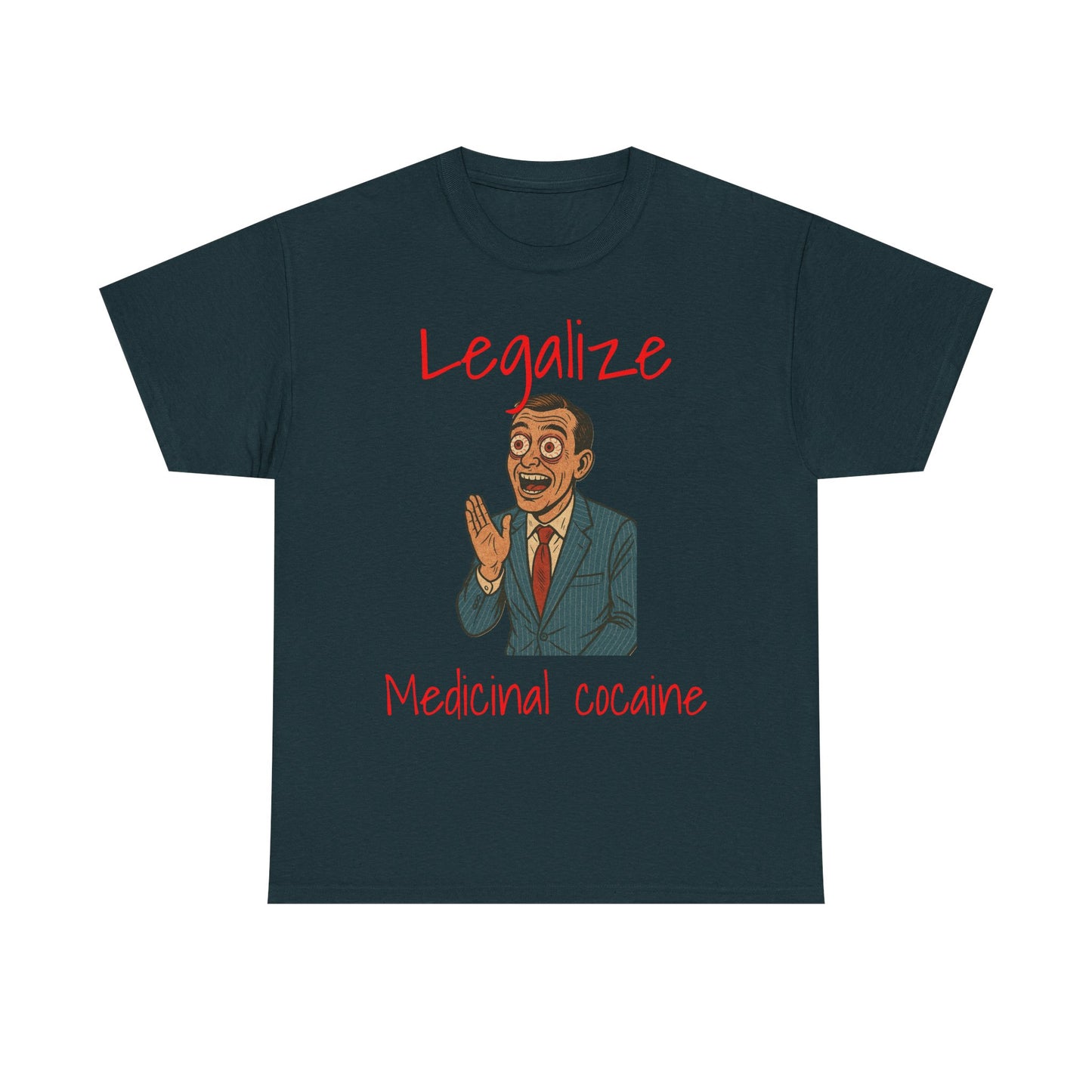 Legalize Medicinal Cocaine T-Shirt - Funny Graphic Tee & Stoner Apparel