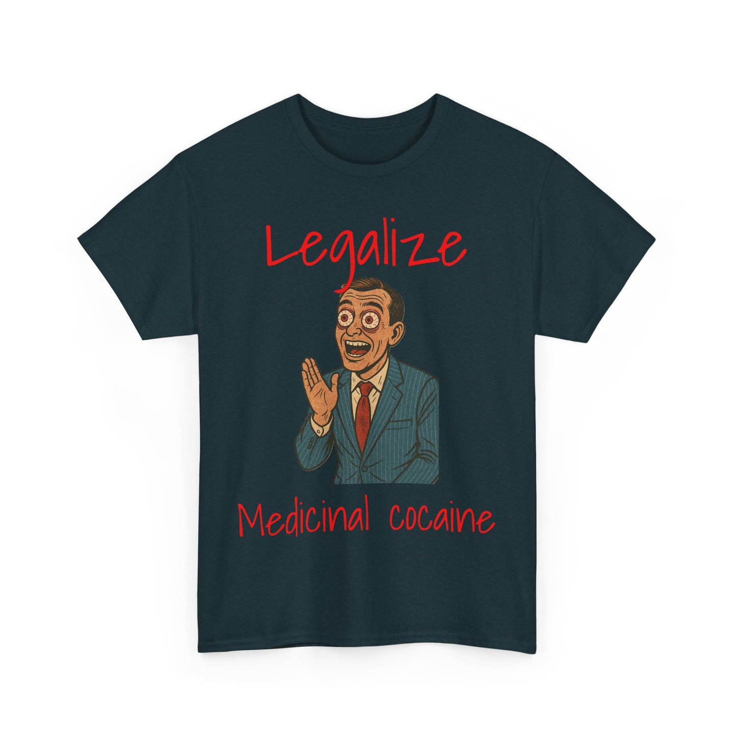 Legalize Medicinal Cocaine T-Shirt - Funny Graphic Tee & Stoner Apparel