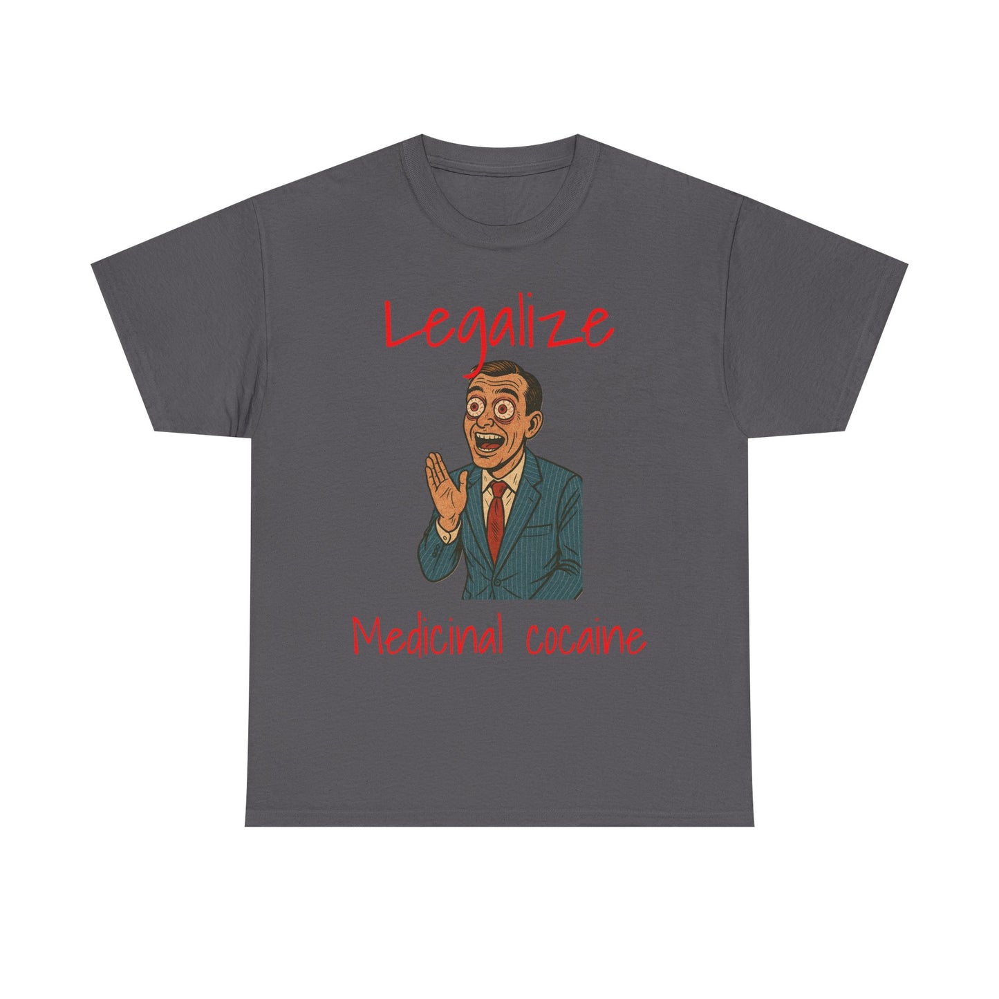 Legalize Medicinal Cocaine T-Shirt - Funny Graphic Tee & Stoner Apparel