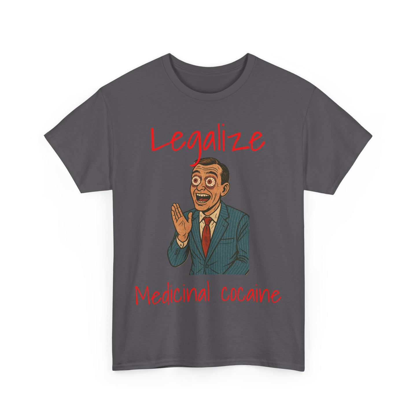 Legalize Medicinal Cocaine T-Shirt - Funny Graphic Tee & Stoner Apparel