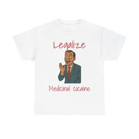 Legalize Medicinal Cocaine T-Shirt - Funny Graphic Tee & Stoner Apparel